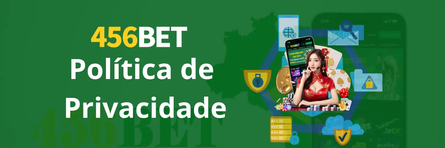 Política de Privacidade 456Bet casino